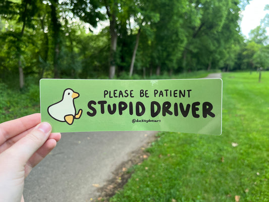 Please Be Patient Stupid Driver Bumper Sticker